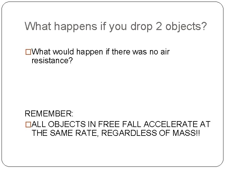What happens if you drop 2 objects? �What would happen if there was no