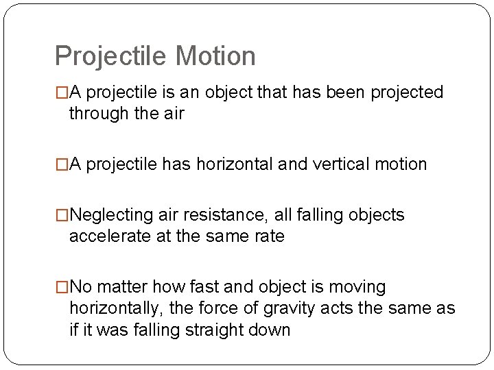 Projectile Motion �A projectile is an object that has been projected through the air