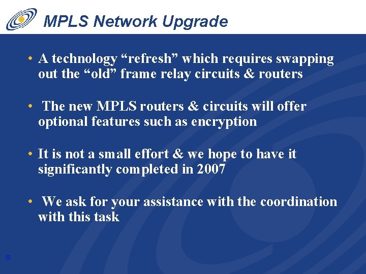 MPLS Network Upgrade • A technology “refresh” which requires swapping out the “old” frame