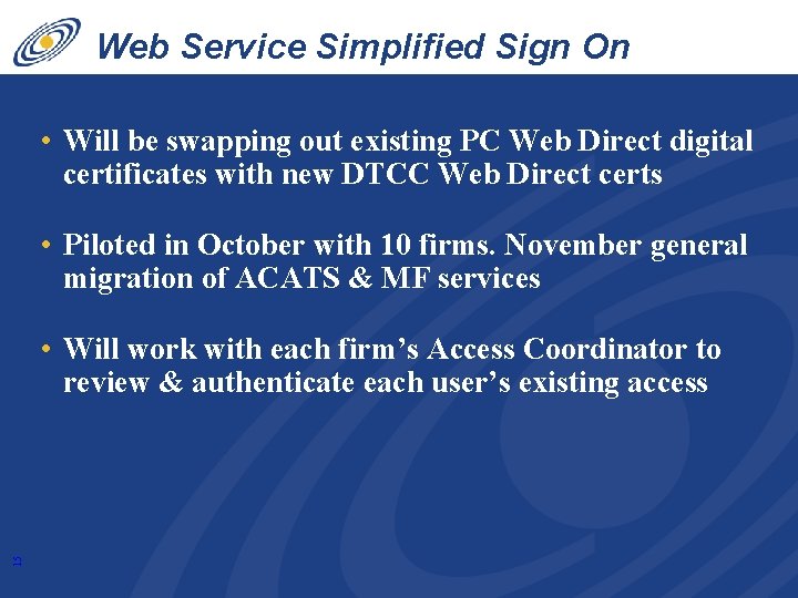 Web Service Simplified Sign On • Will be swapping out existing PC Web Direct