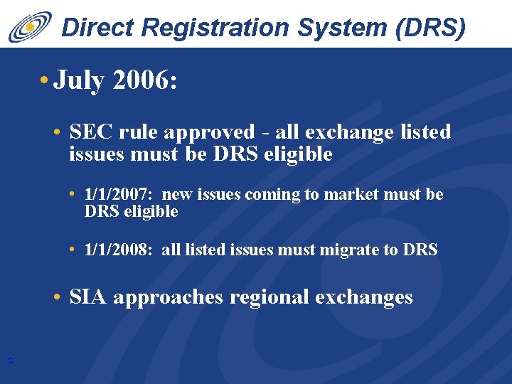 Direct Registration System (DRS) • July 2006: • SEC rule approved - all exchange