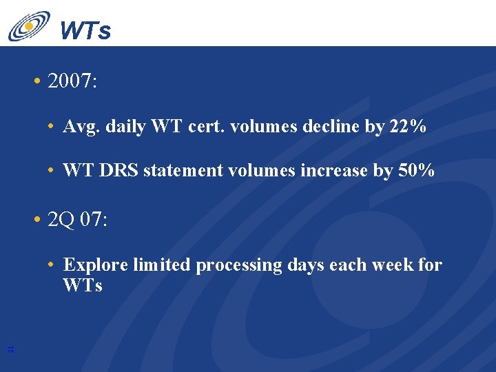 WTs • 2007: • Avg. daily WT cert. volumes decline by 22% • WT