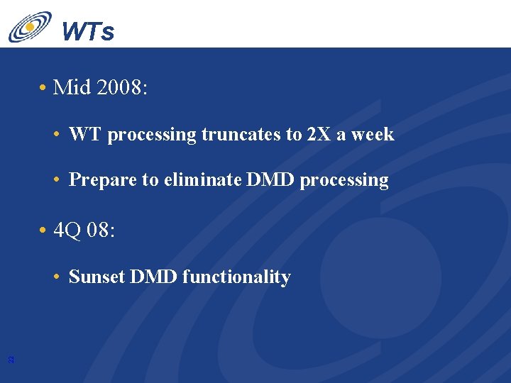 WTs • Mid 2008: • WT processing truncates to 2 X a week •