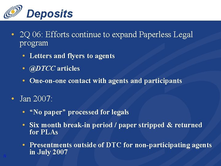 Deposits • 2 Q 06: Efforts continue to expand Paperless Legal program • Letters
