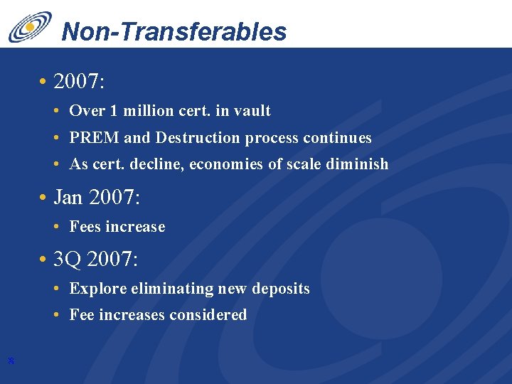 Non-Transferables • 2007: • Over 1 million cert. in vault • PREM and Destruction