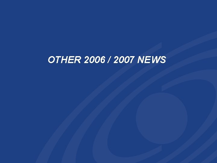 OTHER 2006 / 2007 NEWS 