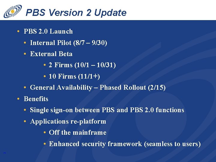 PBS Version 2 Update • PBS 2. 0 Launch • Internal Pilot (8/7 –