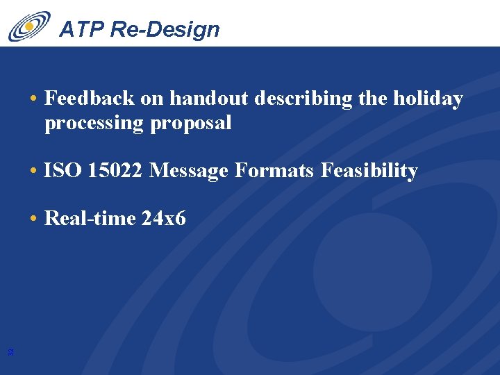 ATP Re-Design • Feedback on handout describing the holiday processing proposal • ISO 15022