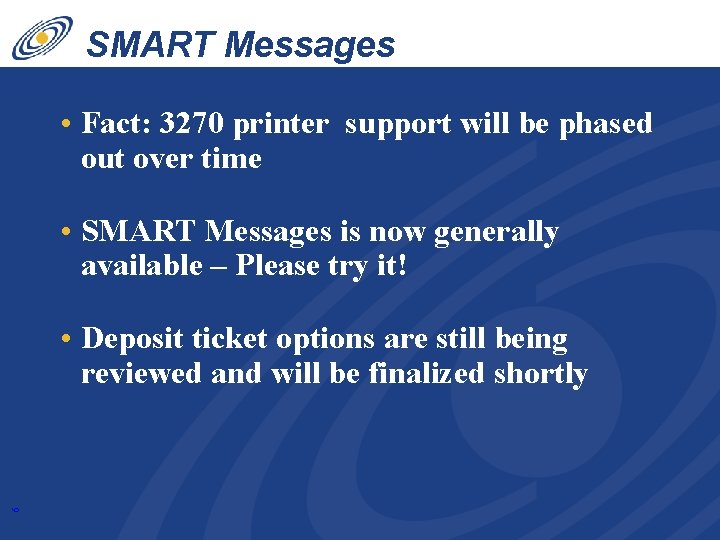 SMART Messages • Fact: 3270 printer support will be phased out over time •
