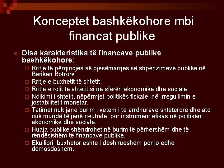 Konceptet bashkëkohore mbi financat publike n Disa karakteristika të financave publike bashkëkohore: ¨ ¨