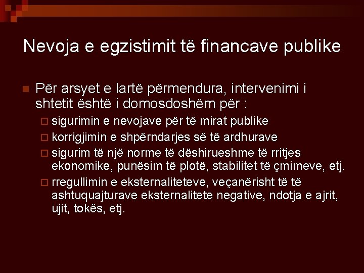 Nevoja e egzistimit të financave publike n Për arsyet e lartë përmendura, intervenimi i