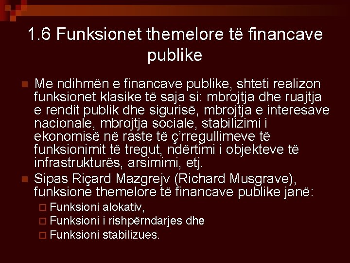 1. 6 Funksionet themelore të financave publike n n Me ndihmën e financave publike,