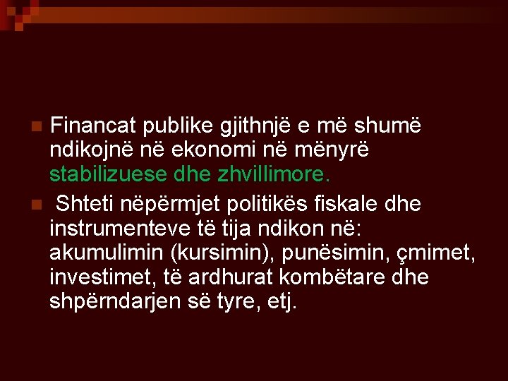 Financat publike gjithnjë e më shumë ndikojnë në ekonomi në mënyrë stabilizuese dhe zhvillimore.