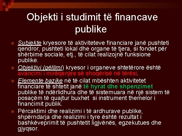 Objekti i studimit të financave publike n n Subjekte kryesore të aktiviteteve financiare janë