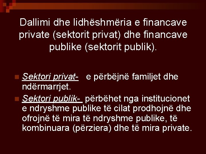 Dallimi dhe lidhëshmëria e financave private (sektorit privat) dhe financave publike (sektorit publik). Sektori