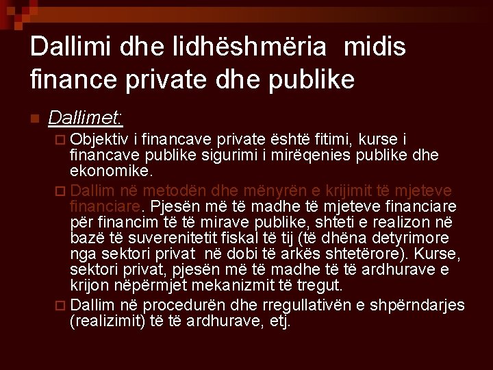 Dallimi dhe lidhëshmëria midis finance private dhe publike n Dallimet: ¨ Objektiv i financave