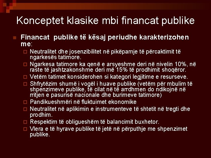 Konceptet klasike mbi financat publike n Financat publike të kësaj periudhe karakterizohen me: ¨