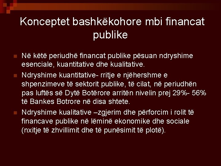 Konceptet bashkëkohore mbi financat publike n n n Në këtë periudhë financat publike pësuan