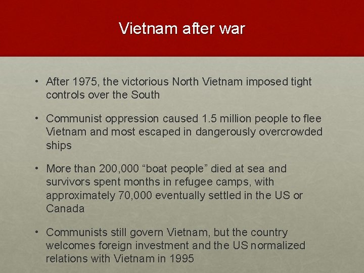 Vietnam after war • After 1975, the victorious North Vietnam imposed tight controls over