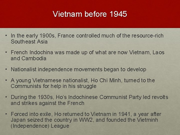 Vietnam before 1945 • In the early 1900 s, France controlled much of the
