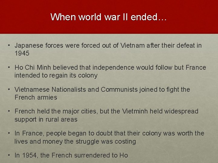 When world war II ended… • Japanese forces were forced out of Vietnam after