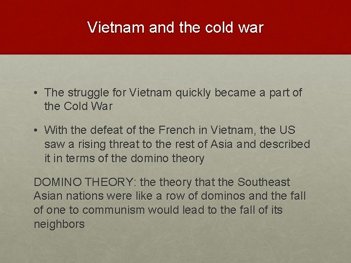 Vietnam and the cold war • The struggle for Vietnam quickly became a part