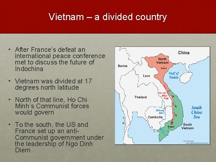 Vietnam – a divided country • After France’s defeat an international peace conference met