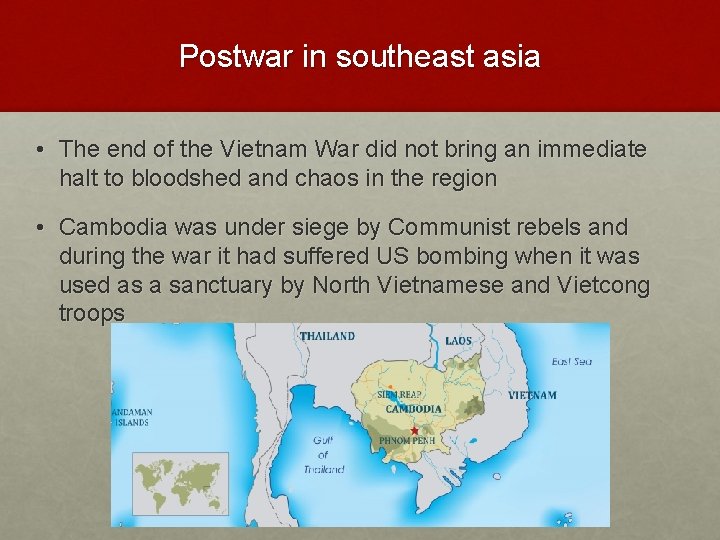 Postwar in southeast asia • The end of the Vietnam War did not bring