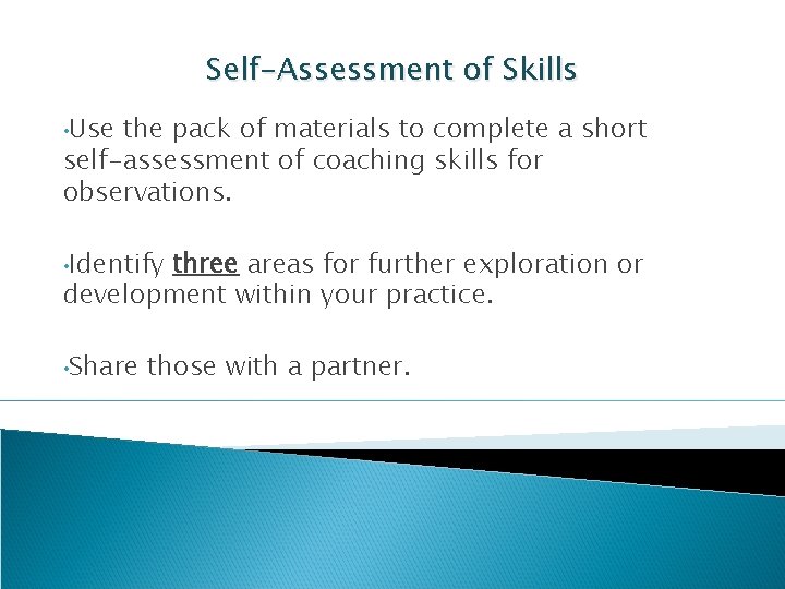 Self-Assessment of Skills • Use the pack of materials to complete a short self-assessment