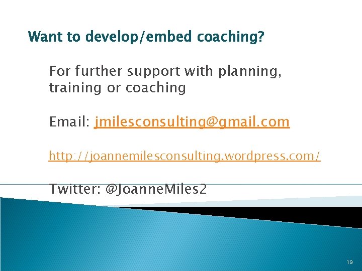 Want to develop/embed coaching? For further support with planning, training or coaching Email: jmilesconsulting@gmail.
