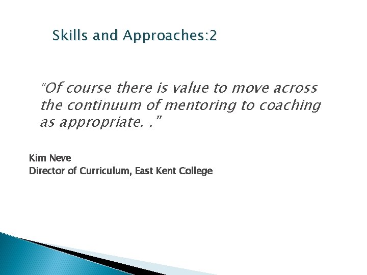 Skills and Approaches: 2 “Of course there is value to move across the continuum