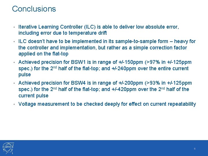 Conclusions • Iterative Learning Controller (ILC) is able to deliver low absolute error, including