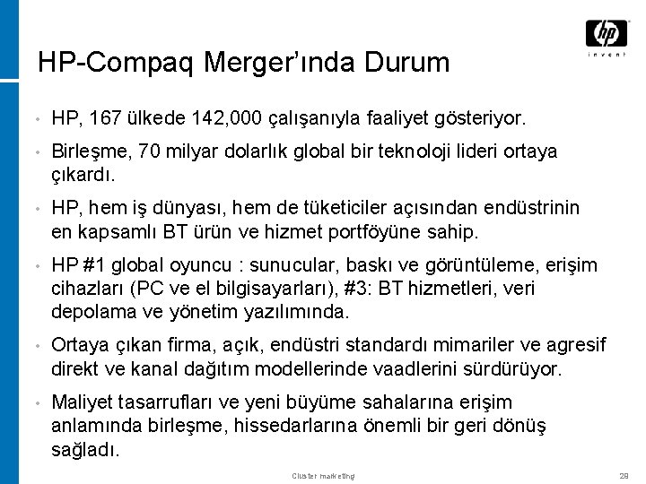 HP-Compaq Merger’ında Durum • HP, 167 ülkede 142, 000 çalışanıyla faaliyet gösteriyor. • Birleşme,