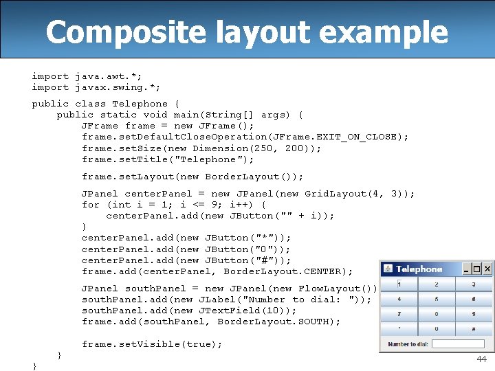 Composite layout example import java. awt. *; import javax. swing. *; public class Telephone