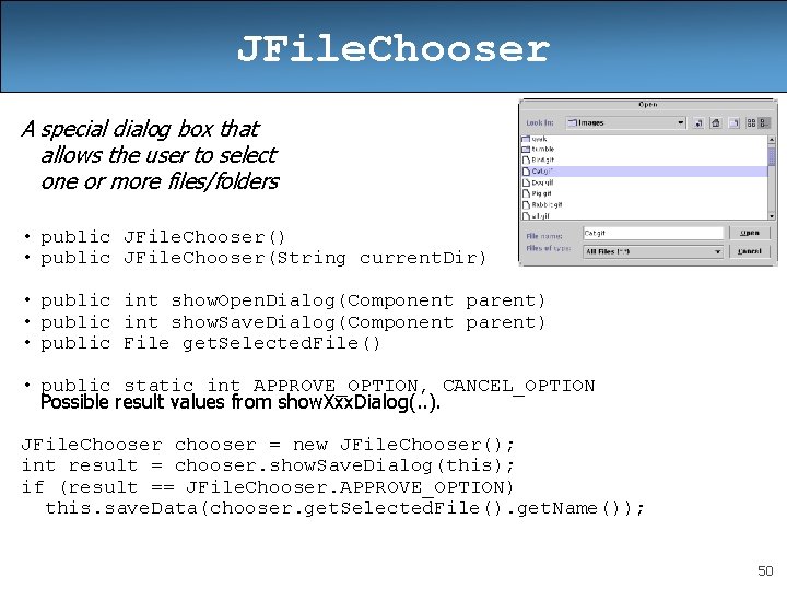 JFile. Chooser A special dialog box that allows the user to select one or