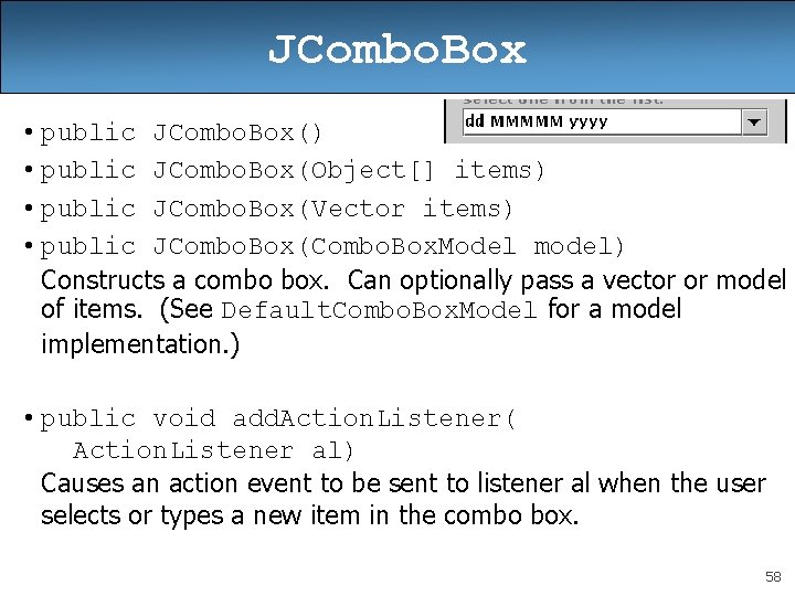 JCombo. Box • public JCombo. Box() • public JCombo. Box(Object[] items) • public JCombo.