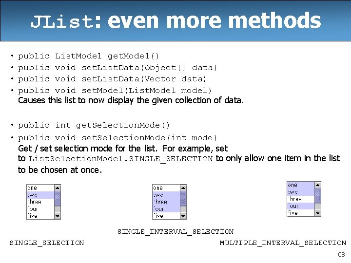 JList: even more methods • • public List. Model get. Model() public void set.