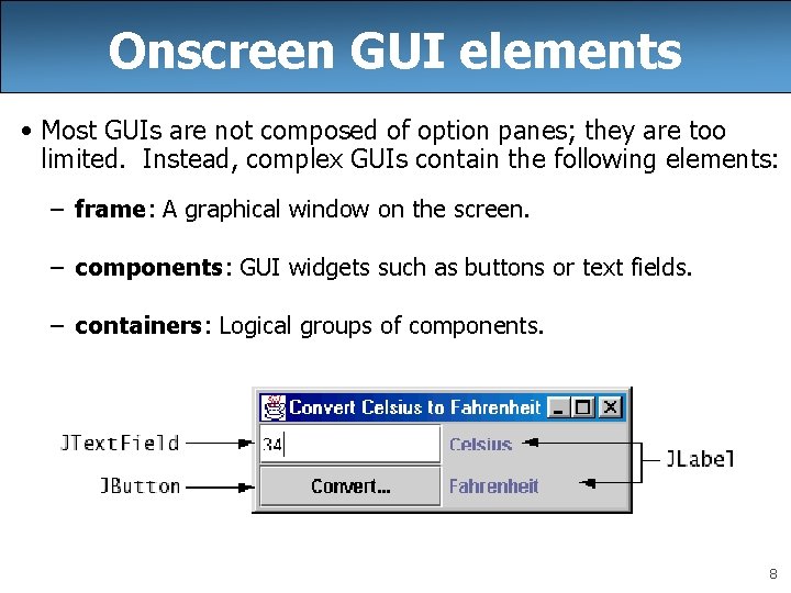 Onscreen GUI elements • Most GUIs are not composed of option panes; they are