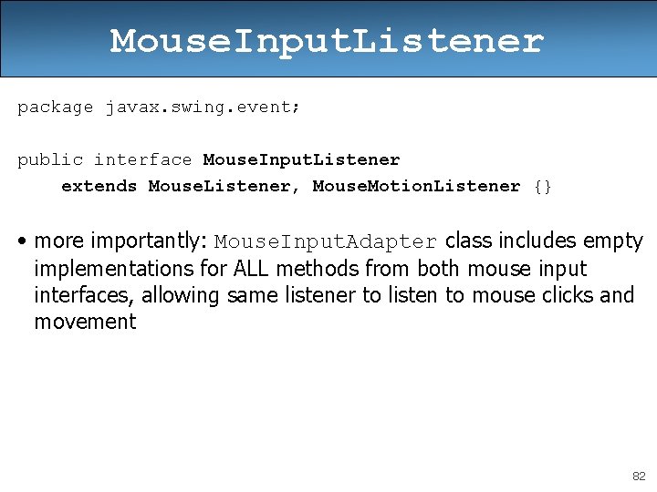 Mouse. Input. Listener package javax. swing. event; public interface Mouse. Input. Listener extends Mouse.