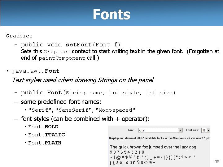 Fonts Graphics – public void set. Font(Font f) Sets this Graphics context to start