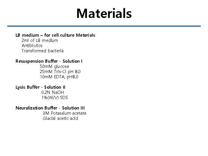 Materials LB medium – for cell culture Meterials 2 ml of LB medium Antibiotics