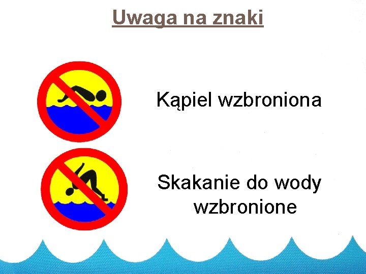 Uwaga na znaki 1 3 Kąpiel wzbroniona Skakanie do wody wzbronione 2021 -09 -20