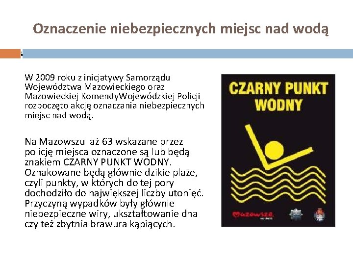 Oznaczenie niebezpiecznych miejsc nad wodą 1 6 W 2009 roku z inicjatywy Samorządu Województwa