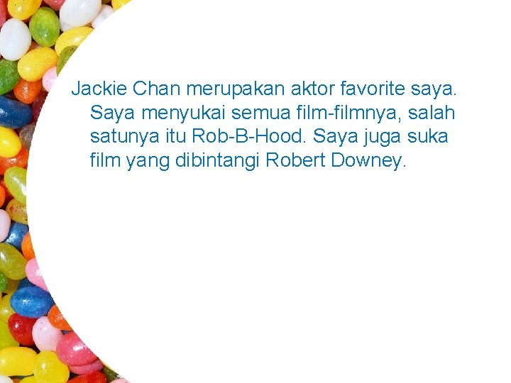 Jackie Chan merupakan aktor favorite saya. Saya menyukai semua film-filmnya, salah satunya itu Rob-B-Hood.