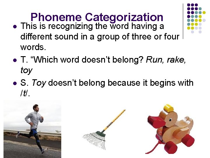 l l l Phoneme Categorization This is recognizing the word having a different sound