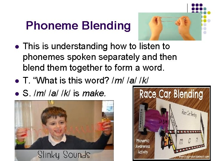Phoneme Blending l l l This is understanding how to listen to phonemes spoken