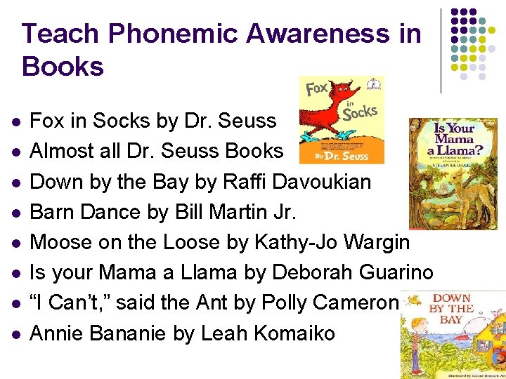 Teach Phonemic Awareness in Books l l l l Fox in Socks by Dr.