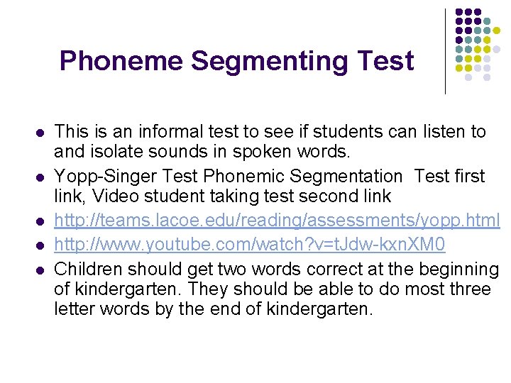 Phoneme Segmenting Test l l l This is an informal test to see if