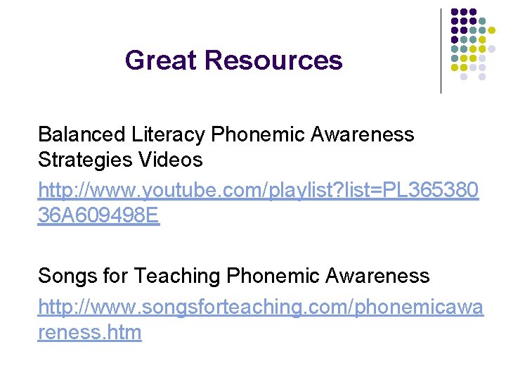 Great Resources Balanced Literacy Phonemic Awareness Strategies Videos http: //www. youtube. com/playlist? list=PL 365380