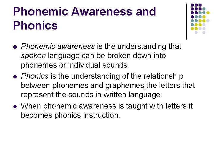 Phonemic Awareness and Phonics l l l Phonemic awareness is the understanding that spoken